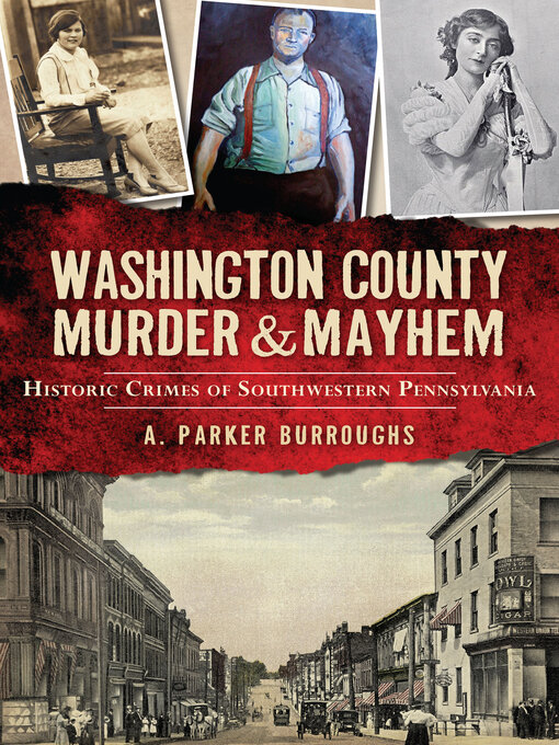 Washington County murder & mayhem historic crimes of southwestern Pennsylvania